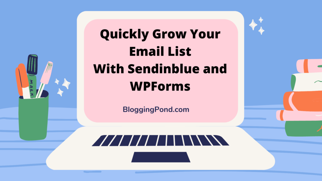 Quickly Grow Your Email List With Sendinblue and WPForms